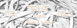 Sound Performance: Magnetic Tape, Operatives, Trouble, Drum  Drones